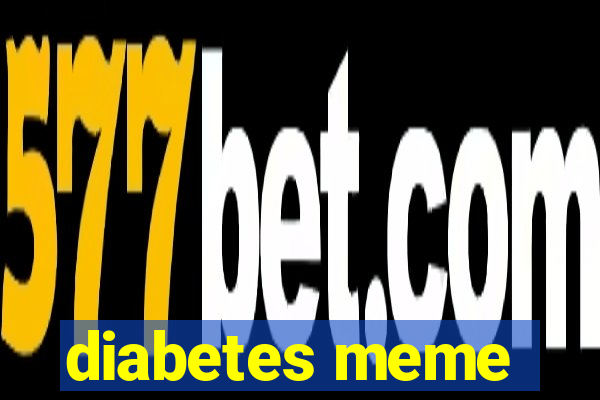 diabetes meme